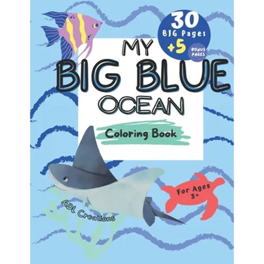 My BIG BLUE OCEAN COLORING BOOK: BIG Educational coloring book for children age 3+, Ocean creatures, + 5 BONUS beach themed pages,