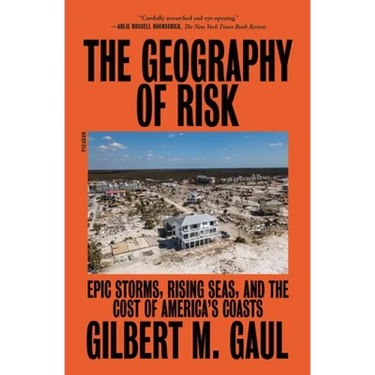 The Geography of Risk: Epic Storms, Rising Seas, and the Cost of America's Coasts
