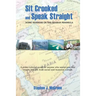 Sit Crooked and Speak Straight