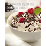 50 Premium Yogurt and Ice Cream Dishes
