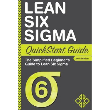 Lean Six Sigma QuickStart Guide: The Simplified Beginner's Guide to Lean Six Sigma