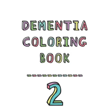 Dementia coloring book 2: 2nd Edition Dementia & Alzheimers Colouring Booklet Calming Anti-Stress and memory loss activity pad for the elderly