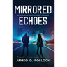 Mirrored Echoes: Myrna Sontiago Crime Thriller