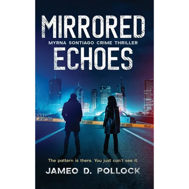 Mirrored Echoes: Myrna Sontiago Crime Thriller