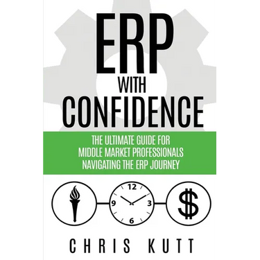 ERP with Confidence: The Ultimate Guide for Middle Market Professionals Navigating the ERP Journey