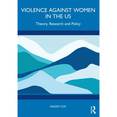 Violence Against Women in the Us: Theory, Research and Policy