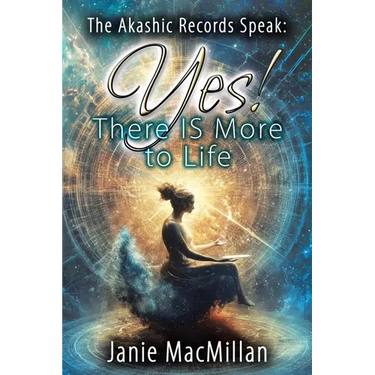 The Akashic Records Speak: Yes! There IS More to Life