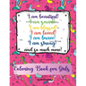 I am beautiful, smart, blessed, loved, brave, strong! and so much more! A Coloring Book for Girls