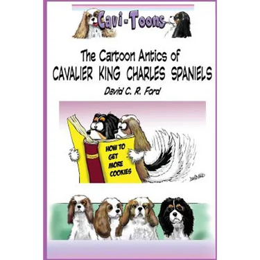 Cavi-Toons: The Cartoon Antics of Cavalier King Charles Spaniels: The Humorous Side of Two Cavaliers