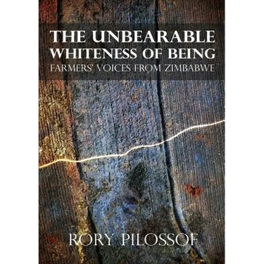 The Unbearable Whiteness of Being. Farmers' Voices from Zimbabwe