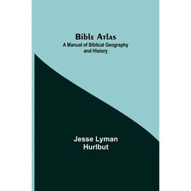 Bible Atlas: A Manual Of Biblical Geography And History