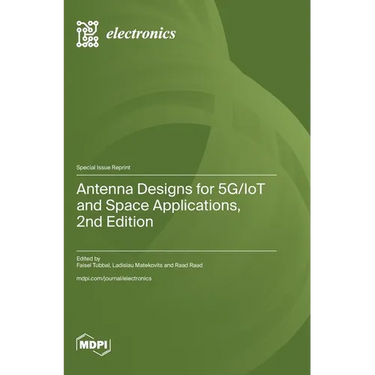Antenna Designs for 5G/IoT and Space Applications, 2nd Edition