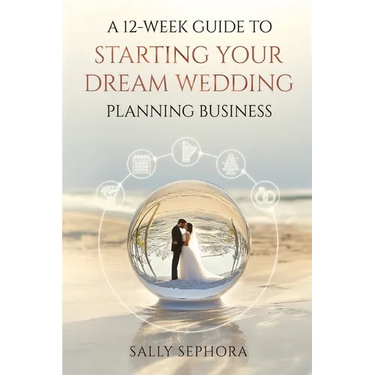 A 12-Week Guide to Starting Your Dream Wedding Planning Business