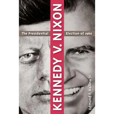 Kennedy V. Nixon: The Presidential Election of 1960