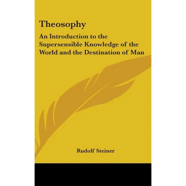 Theosophy: An Introduction to the Supersensible Knowledge of the World and the Destination of Man