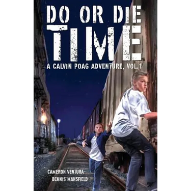 Do or Die Time: A Calvin Poag Adventure, Vol. 1