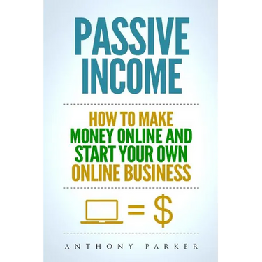 Passive Income: Highly Profitable Passive Income Ideas on How To Make Money Online and Start Your Own Online Business, Affiliate Marke