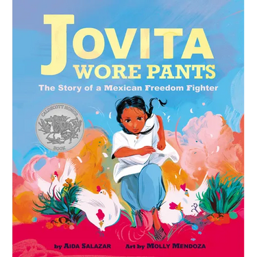 Jovita Wore Pants: The Story of a Mexican Freedom Fighter