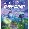 Why Pursue a Dream