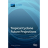 Tropical Cyclone Future Projections