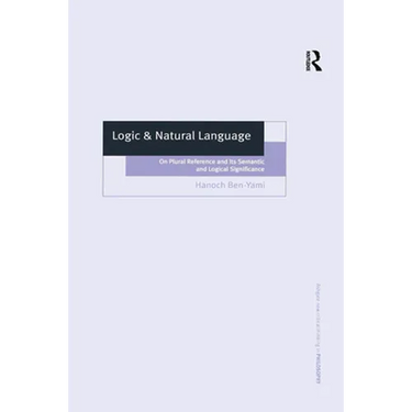 Logic & Natural Language: On Plural Reference and Its Semantic and Logical Significance
