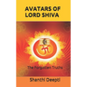 Avatars of Lord Shiva: The Forgotten Truths