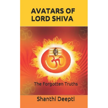 Avatars of Lord Shiva: The Forgotten Truths
