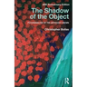The Shadow of the Object: Psychoanalysis of the Unthought Known