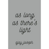 As Long As There's Light