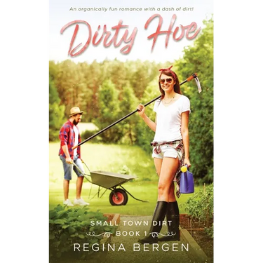 Dirty Hoe: A Gardening Romance
