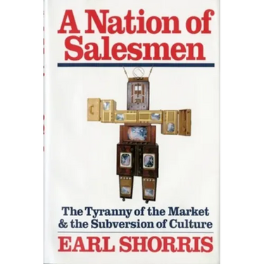 A Nation of Salesmen: The Tyranny of the Market and the Subversion of Culture