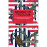 Beyond the Tricolour: Internationalism and the French Left from Dreyfus to Algeria