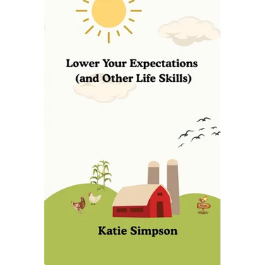 Lower Your Expectations (and Other Life Skills)