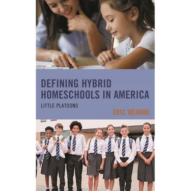 Defining Hybrid Homeschools in America: Little Platoons