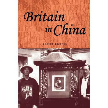 Britain in China: Community, Culture and Colonialism, 1900-49