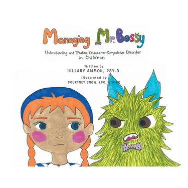 Managing Mr. Bossy: Understanding and Treating Obsessive-Compulsive Disorder in Children