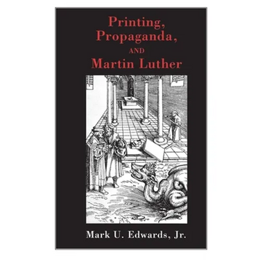 Printing, Propaganda, and Martin Luther