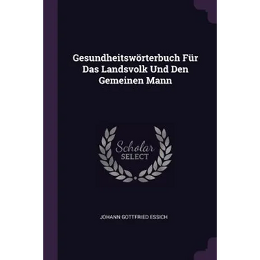 Gesundheitswörterbuch Für Das Landsvolk Und Den Gemeinen Mann