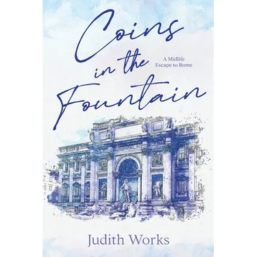 Coins in the Fountain: A Midlife Escape to Rome