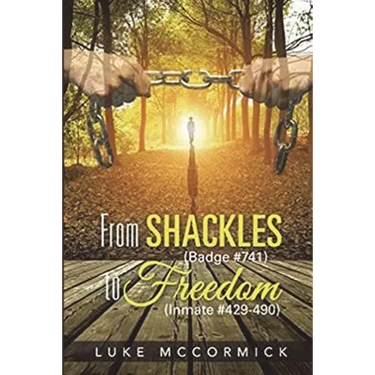 From Shackles (Badge #741) to Freedom (Inmate #429-490)