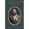 God's Not Finished With Me Yet