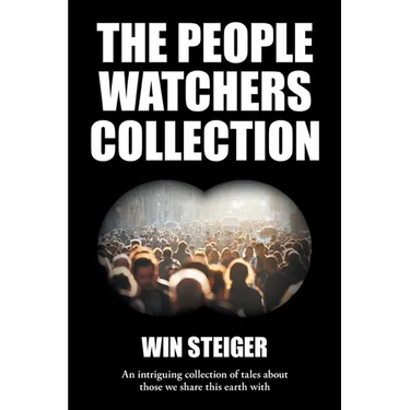 The People Watchers Collection: An intriguing collection of tales about those we share this earth with