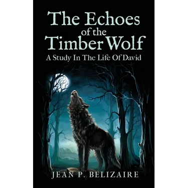 The Echoes of the Timber Wolf: A Study In The Life Of David