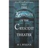 The Ghosts of the Crescent Theater
