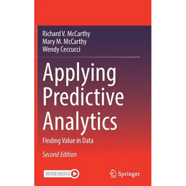 Applying Predictive Analytics: Finding Value in Data