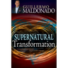 Supernatural Transformation: Change Your Heart Into God's Heart