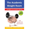 The Academic Weight Room: Strengthen Your Academic Skill Set