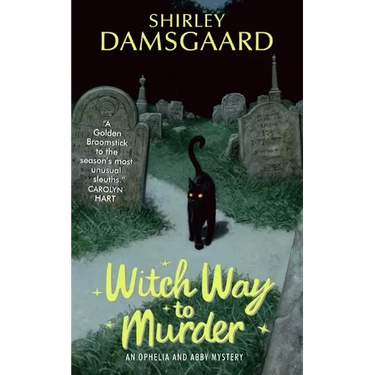 Witch Way to Murder: An Ophelia and Abby Mystery