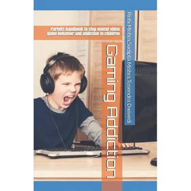 Gaming Addiction: Parents handbook to stop violent video game behavior and addiction in children