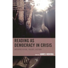 Reading as Democracy in Crisis: Interpretation, Theory, History